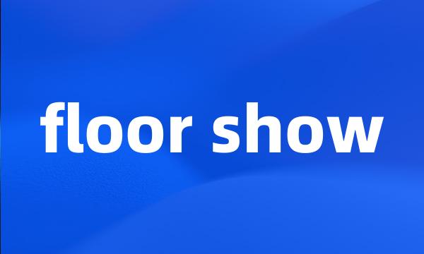 floor show