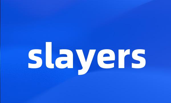 slayers