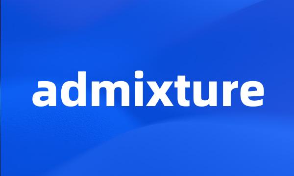 admixture