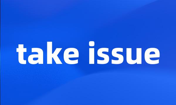 take issue