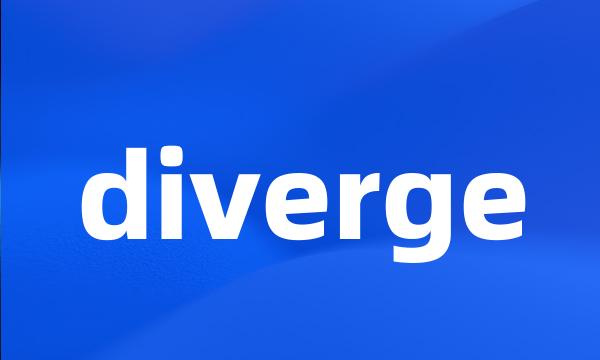 diverge