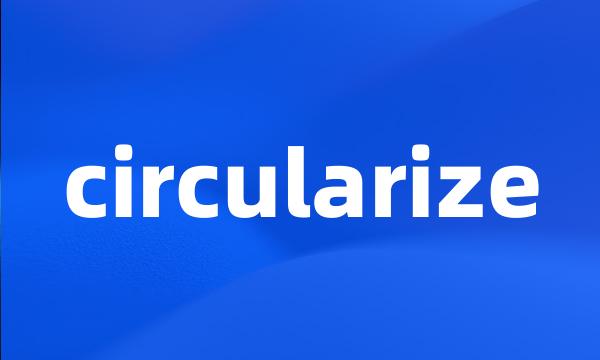 circularize