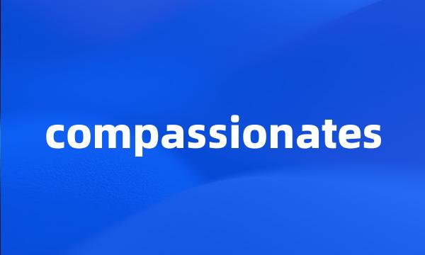 compassionates
