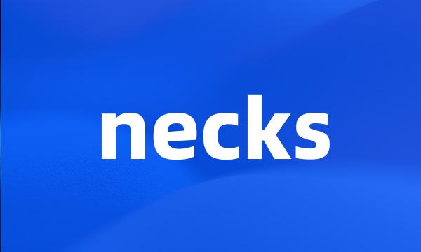 necks