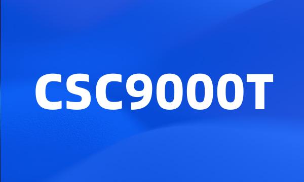 CSC9000T