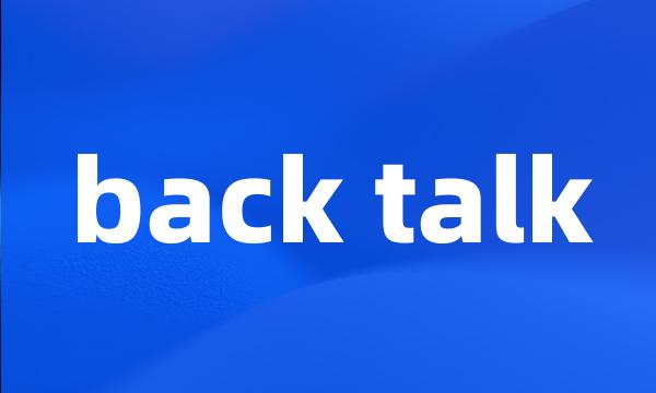 back talk