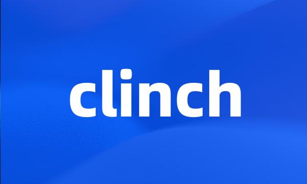 clinch