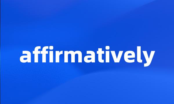 affirmatively