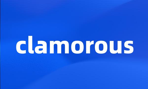 clamorous