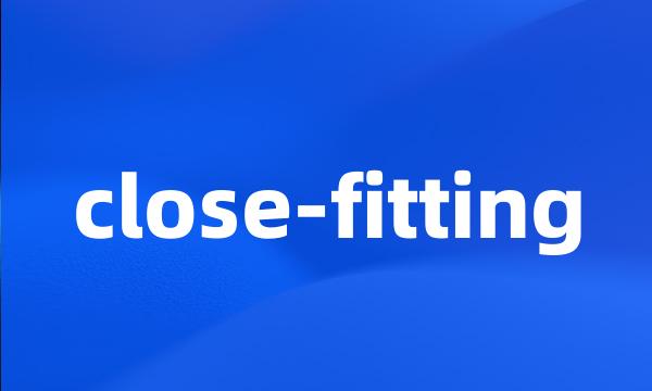 close-fitting