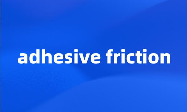 adhesive friction