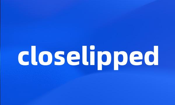 closelipped