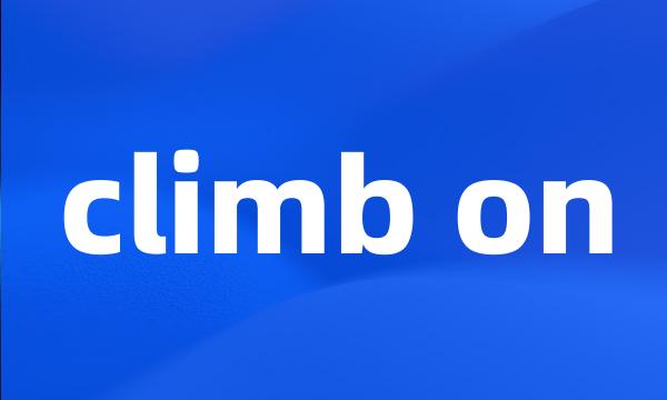 climb on