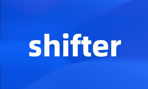 shifter