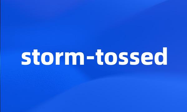 storm-tossed