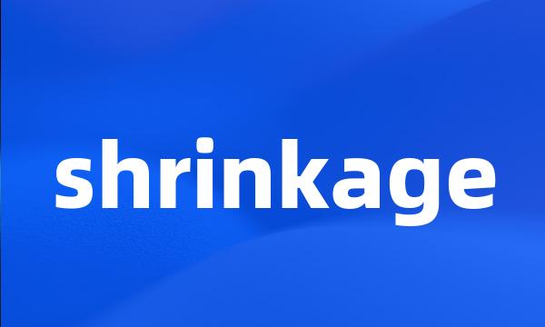 shrinkage