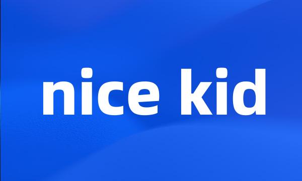 nice kid