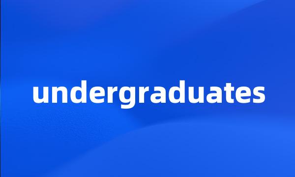 undergraduates