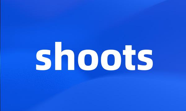 shoots