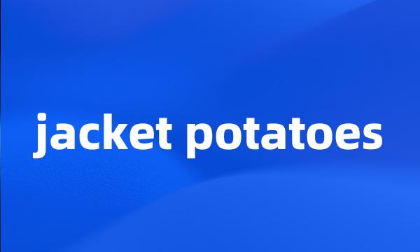 jacket potatoes