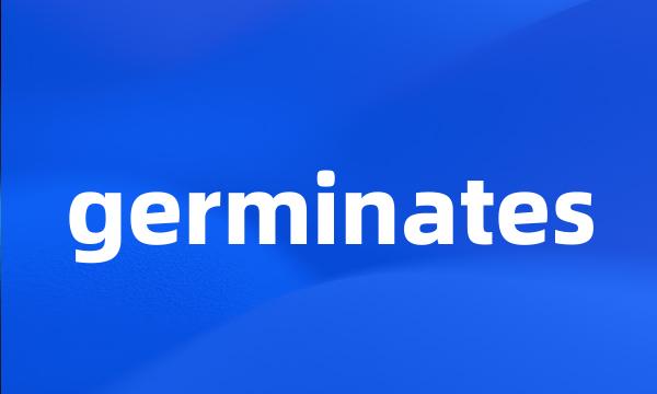 germinates