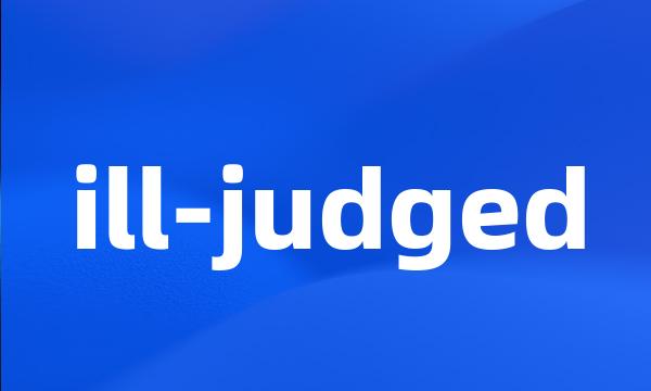 ill-judged
