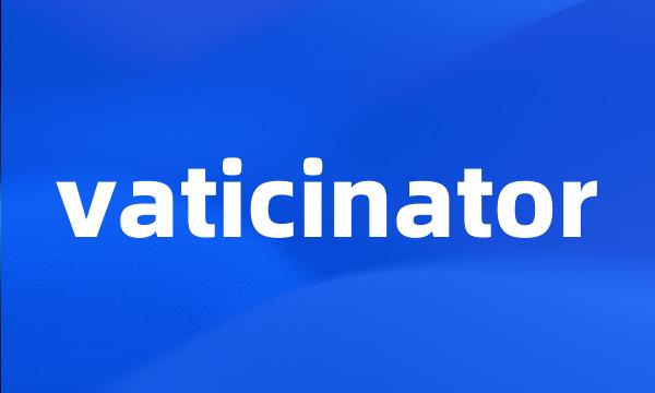 vaticinator