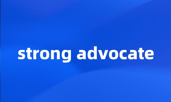 strong advocate