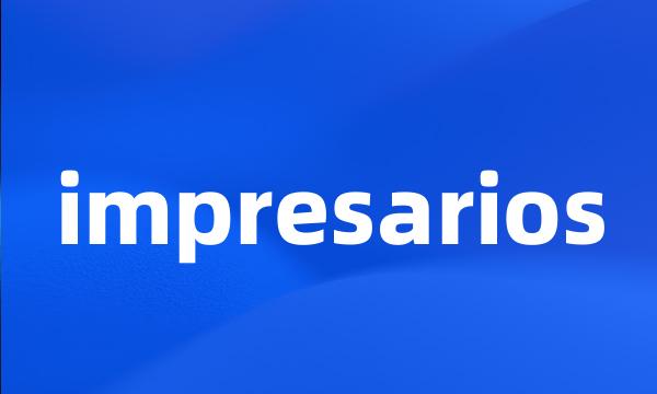 impresarios