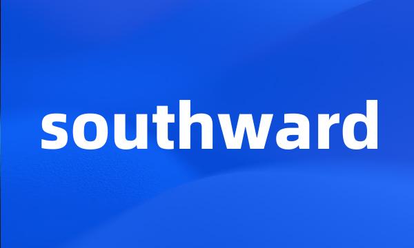 southward