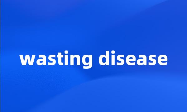 wasting disease