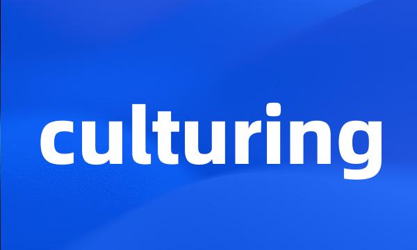 culturing