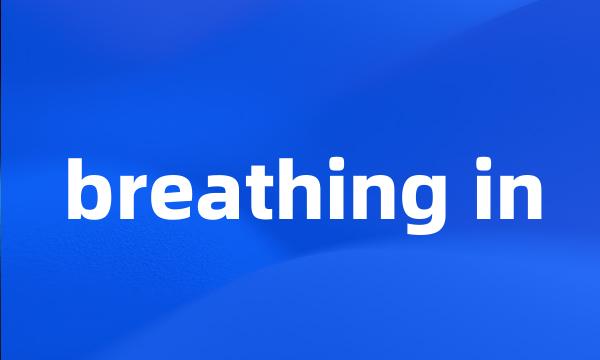 breathing in