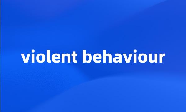 violent behaviour