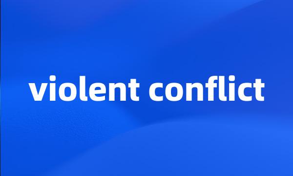 violent conflict