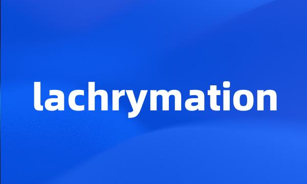 lachrymation