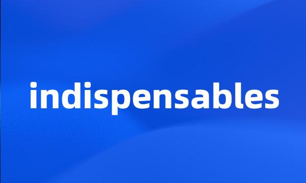 indispensables