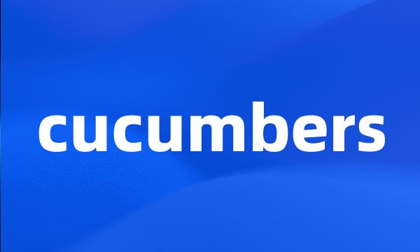 cucumbers