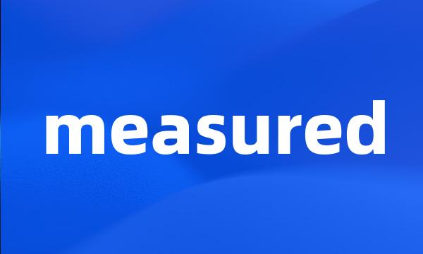 measured