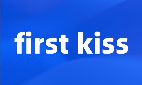 first kiss