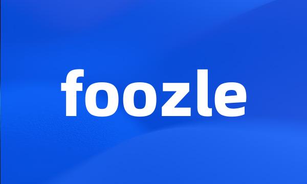 foozle