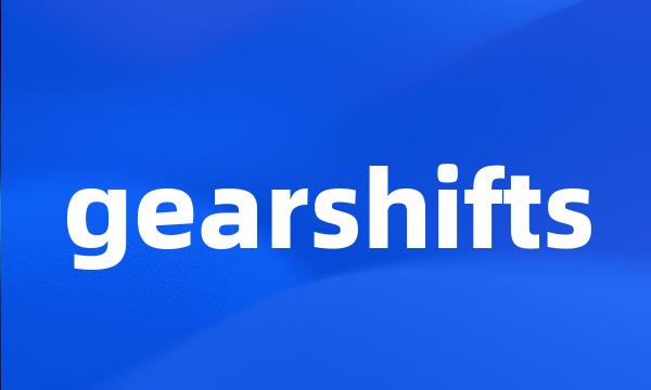 gearshifts