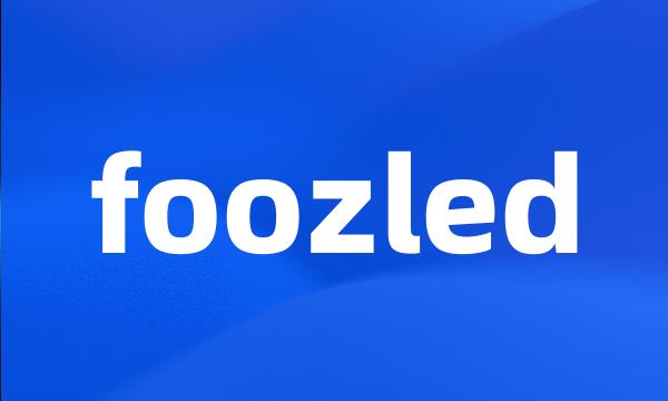 foozled