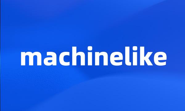 machinelike