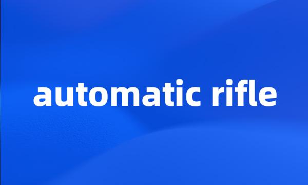 automatic rifle