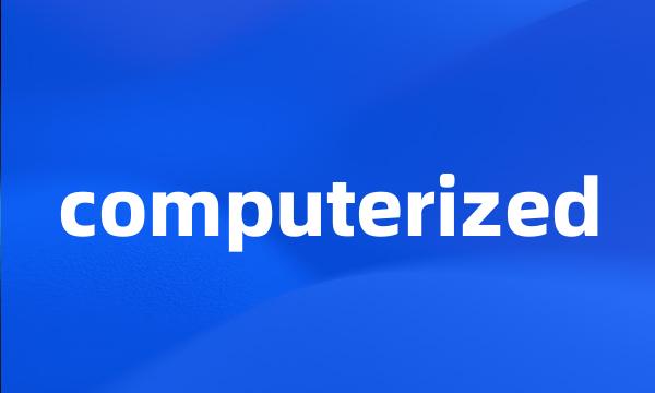 computerized