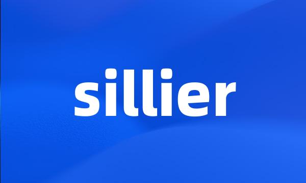 sillier