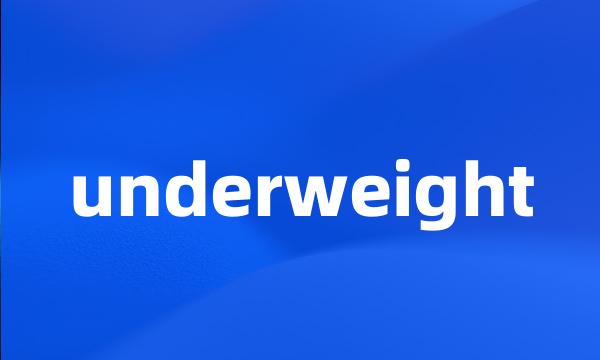 underweight