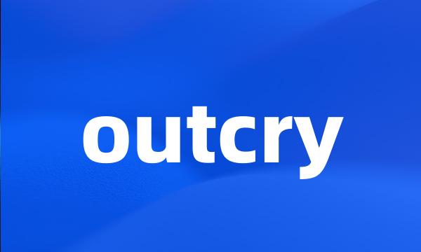 outcry