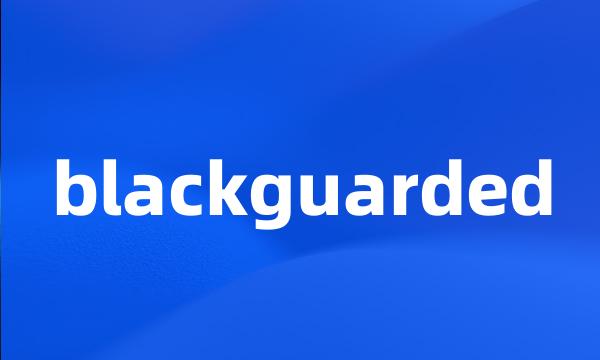 blackguarded